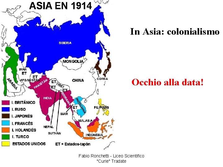 In Asia: colonialismo Occhio alla data! Fabio Ronchetti - Liceo Scientifico "Curie" Tradate 