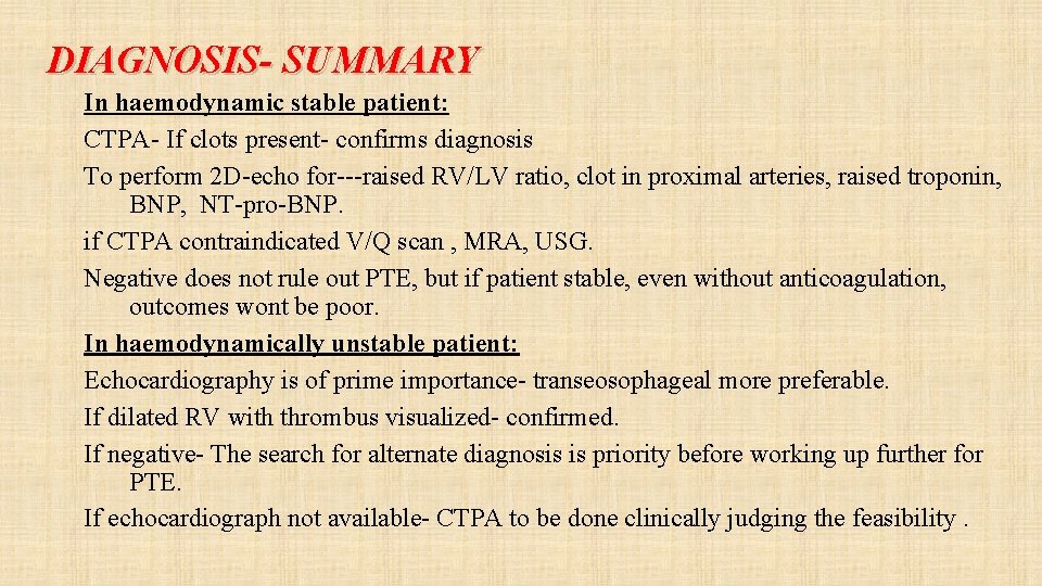 DIAGNOSIS- SUMMARY In haemodynamic stable patient: CTPA- If clots present- confirms diagnosis To perform