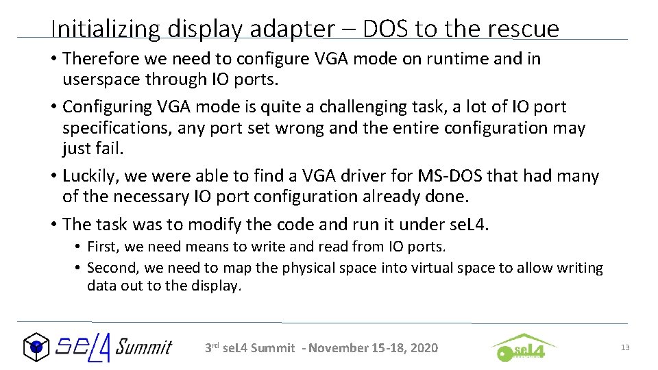 Initializing display adapter – DOS to the rescue • Therefore we need to configure