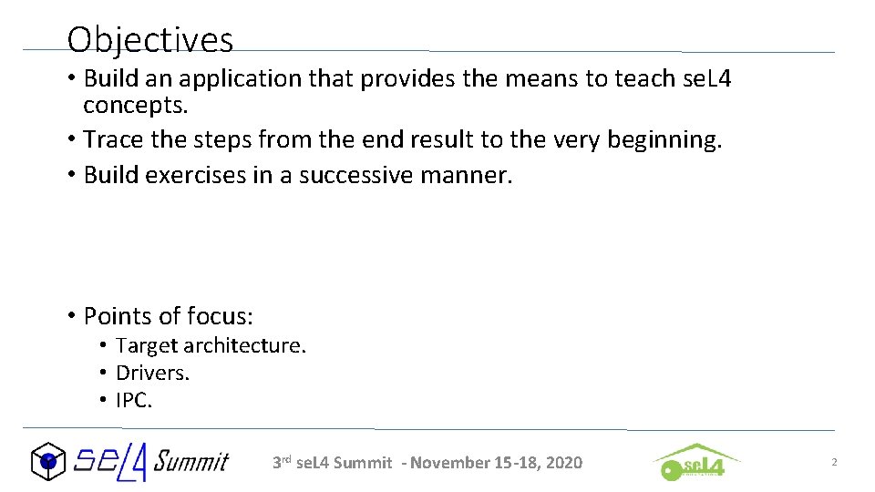 Objectives • Build an application that provides the means to teach se. L 4