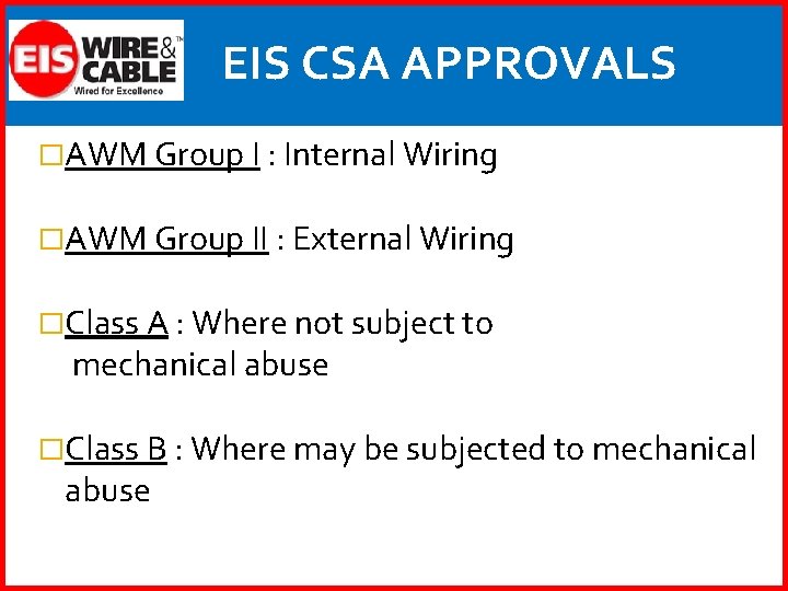 EIS CSA APPROVALS �AWM Group I : Internal Wiring �AWM Group II : External