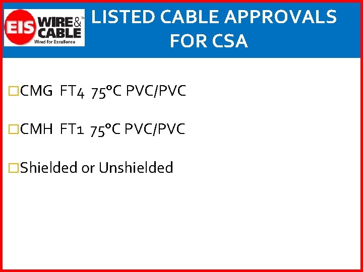 LISTED CABLE APPROVALS FOR CSA �CMG FT 4 75°C PVC/PVC �CMH FT 1 75°C