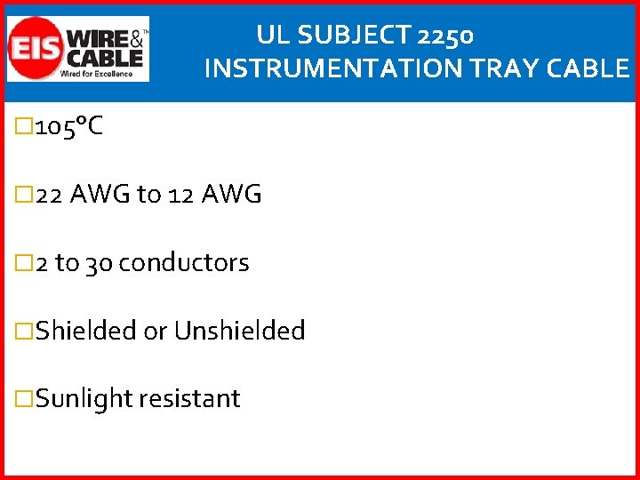 UL SUBJECT 2250 INSTRUMENTATION TRAY CABLE � 105°C � 22 AWG to 12 AWG