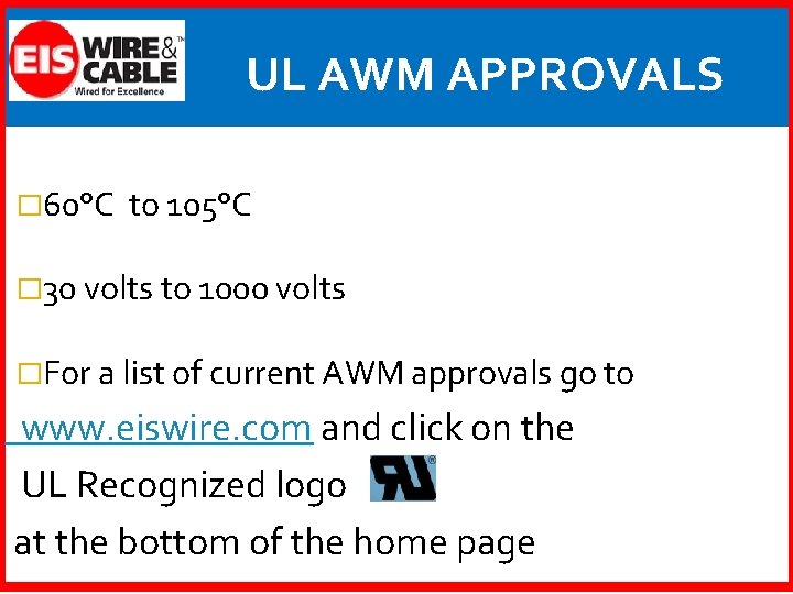 UL AWM APPROVALS � 60°C to 105°C � 30 volts to 1000 volts �For