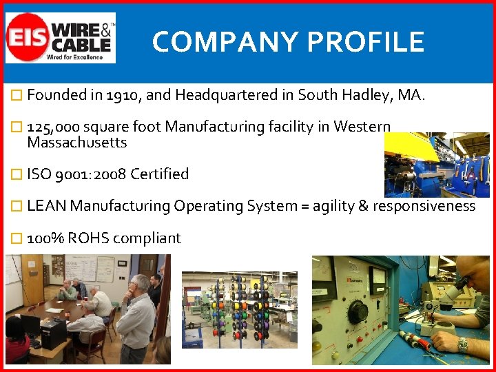 COMPANY PROFILE � Founded in 1910, and Headquartered in South Hadley, MA. � 125,