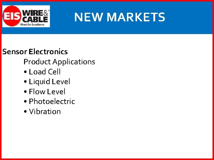NEW MARKETS Sensor Electronics Product Applications • Load Cell • Liquid Level • Flow