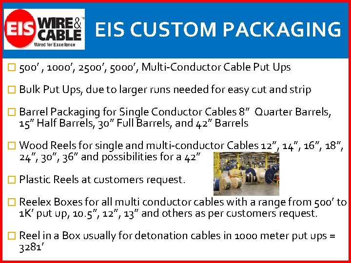 EIS CUSTOM PACKAGING � 500’ , 1000’, 2500’, 5000’, Multi-Conductor Cable Put Ups �