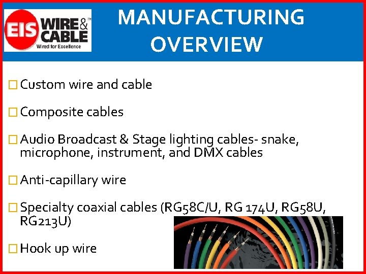 MANUFACTURING OVERVIEW � Custom wire and cable � Composite cables � Audio Broadcast &