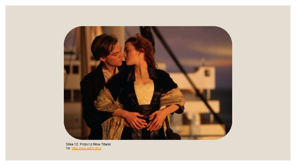 Slika 12: Prizor iz filma Titanic Vir: http: //goo. gl/Pc. Vtcs 