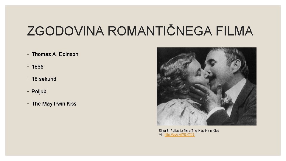 ZGODOVINA ROMANTIČNEGA FILMA ◦ Thomas A. Edinson ◦ 1896 ◦ 18 sekund ◦ Poljub