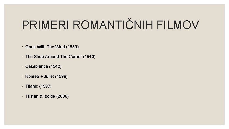 PRIMERI ROMANTIČNIH FILMOV ◦ Gone With The Wind (1939) ◦ The Shop Around The