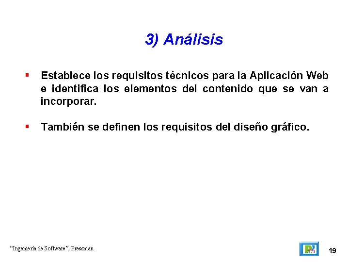 3) Análisis Establece los requisitos técnicos para la Aplicación Web e identifica los elementos