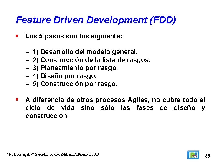 Feature Driven Development (FDD) Los 5 pasos son los siguiente: – – – 1)