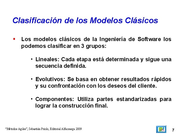Clasificación de los Modelos Clásicos Los modelos clásicos de la Ingeniería de Software los