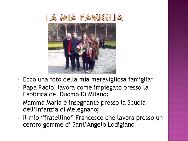  Ecco una foto della mia meravigliosa famiglia: Papà Paolo lavora come impiegato presso