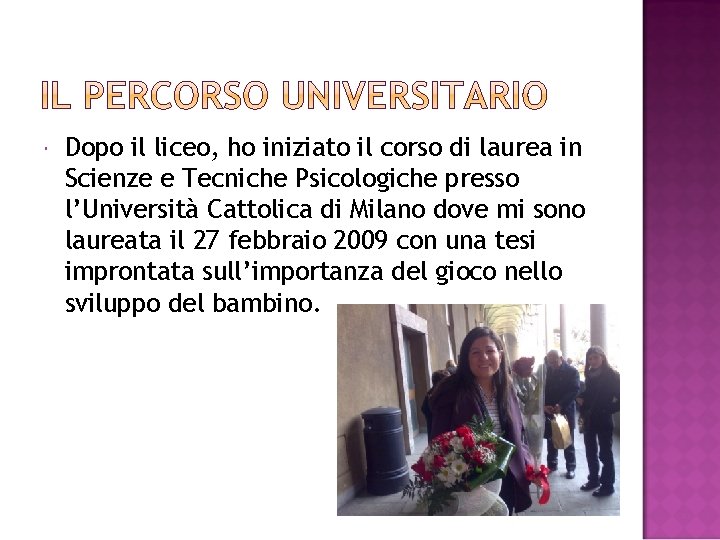  Dopo il liceo, ho iniziato il corso di laurea in Scienze e Tecniche