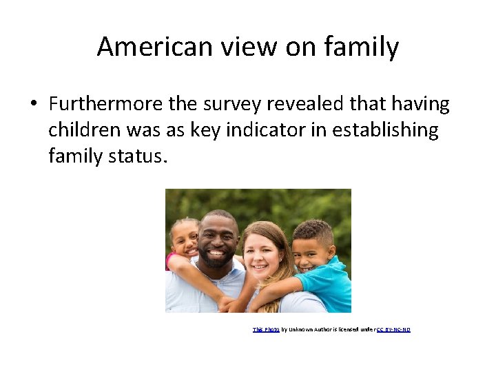 American view on family • Furthermore the survey revealed that having children was as