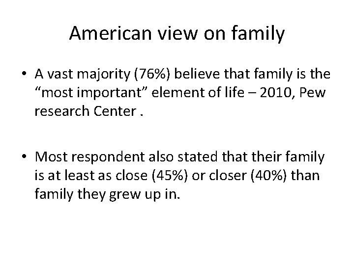 American view on family • A vast majority (76%) believe that family is the
