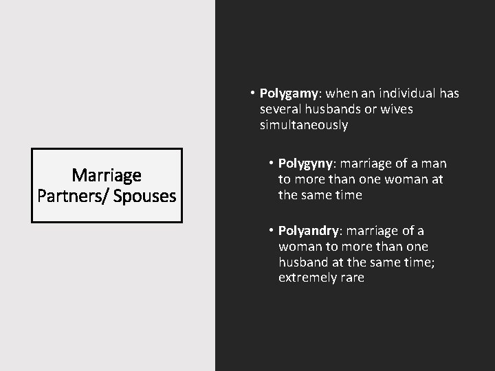  • Polygamy: when an individual has several husbands or wives simultaneously Marriage Partners/