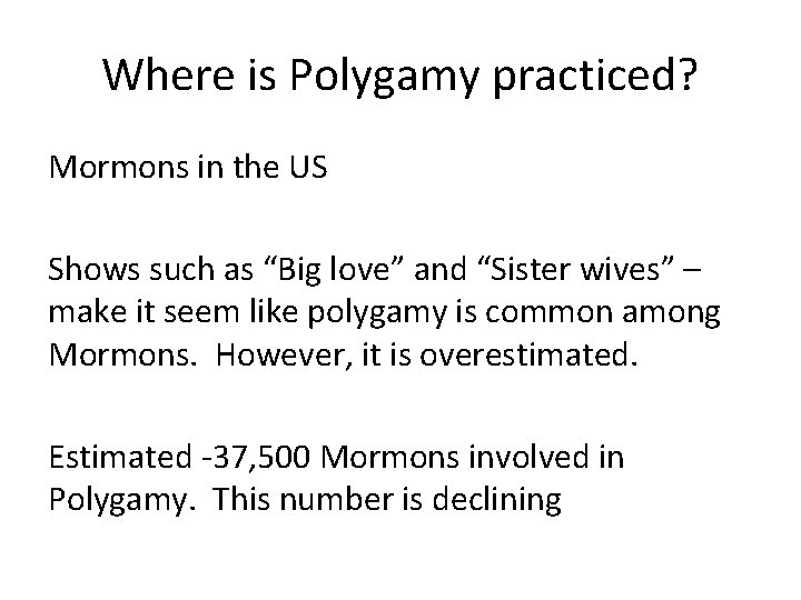 Where is Polygamy practiced? Mormons in the US Shows such as “Big love” and