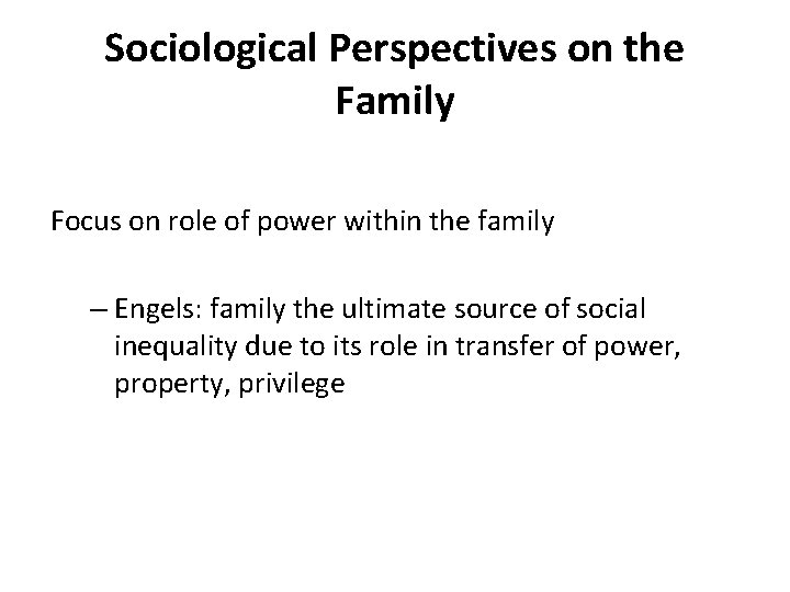 Sociological Perspectives on the Family Focus on role of power within the family –