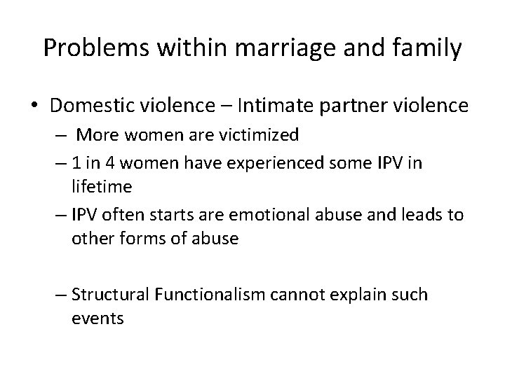 Problems within marriage and family • Domestic violence – Intimate partner violence – More
