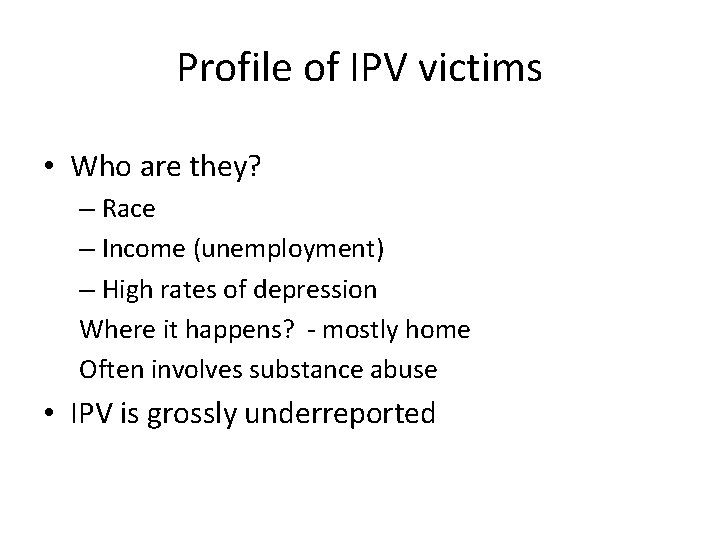 Profile of IPV victims • Who are they? – Race – Income (unemployment) –