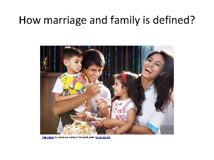 How marriage and family is defined? This Photo by Unknown Author is licensed under