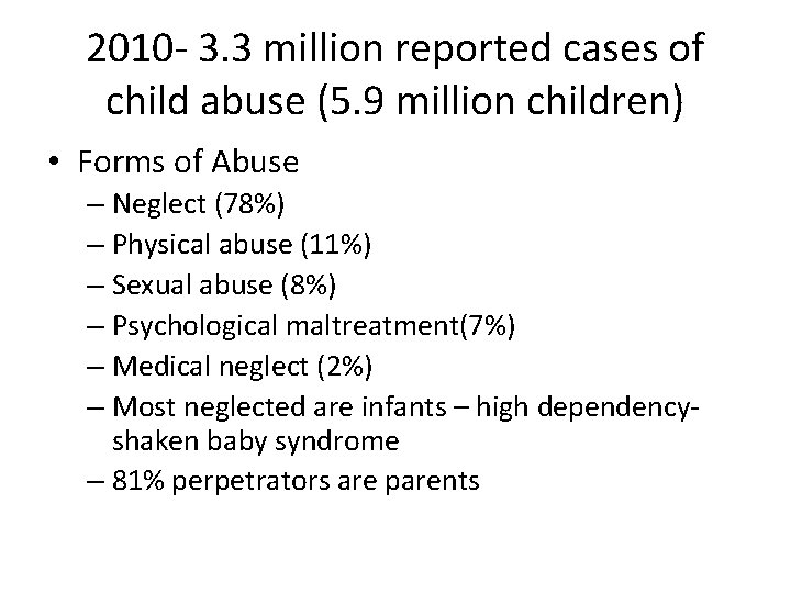 2010 - 3. 3 million reported cases of child abuse (5. 9 million children)