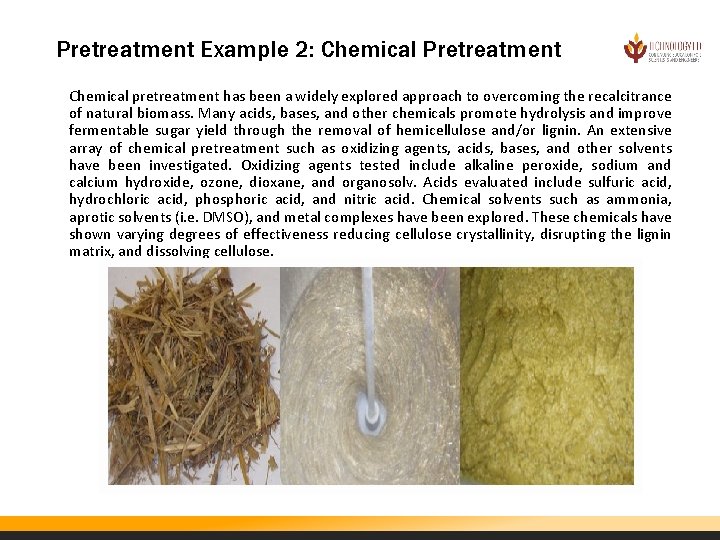 Pretreatment Example 2: Chemical Pretreatment Chemical pretreatment has been a widely explored approach to