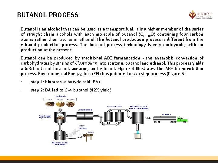 BUTANOL PROCESS Butanol is an alcohol that can be used as a transport fuel.