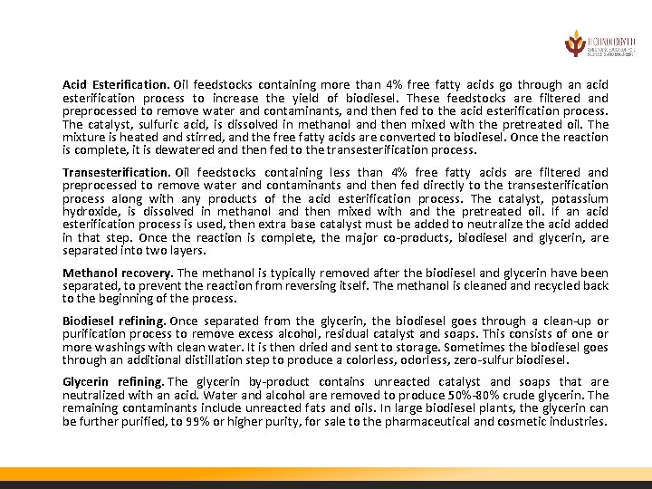 Acid Esterification. Oil feedstocks containing more than 4% free fatty acids go through an