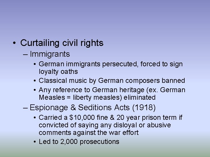  • Curtailing civil rights – Immigrants • German immigrants persecuted, forced to sign