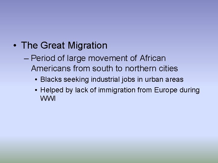  • The Great Migration – Period of large movement of African Americans from