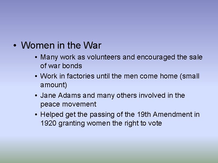  • Women in the War • Many work as volunteers and encouraged the
