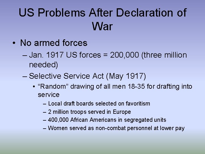 US Problems After Declaration of War • No armed forces – Jan. 1917 US