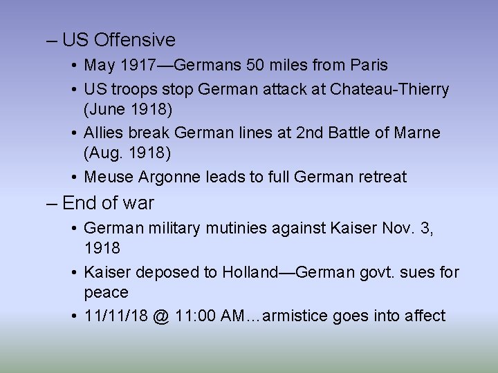 – US Offensive • May 1917—Germans 50 miles from Paris • US troops stop