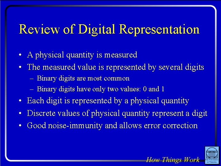 Review of Digital Representation • A physical quantity is measured • The measured value