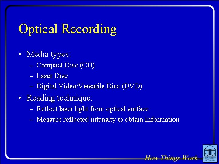 Optical Recording • Media types: – Compact Disc (CD) – Laser Disc – Digital