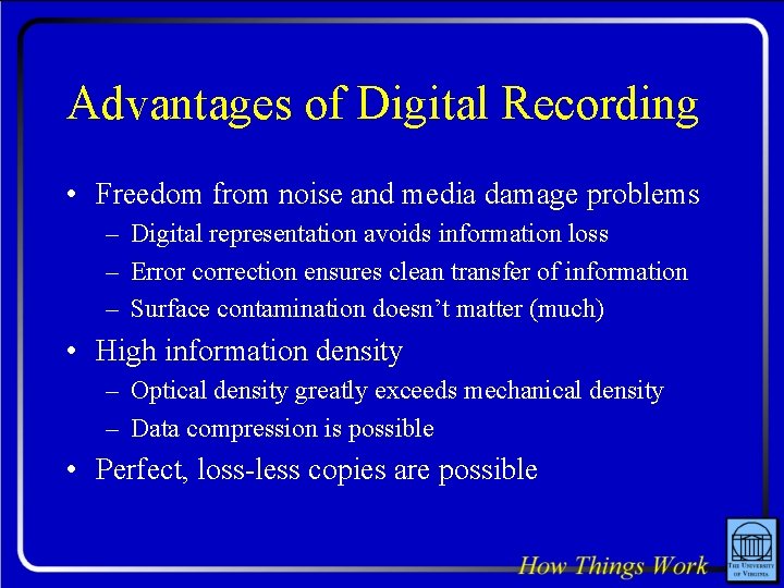 Advantages of Digital Recording • Freedom from noise and media damage problems – Digital