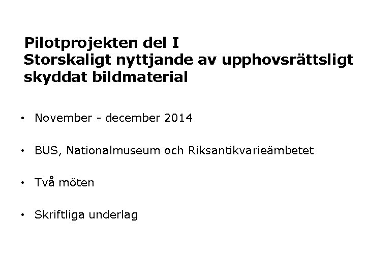 Pilotprojekten del I Storskaligt nyttjande av upphovsrättsligt skyddat bildmaterial • November - december 2014