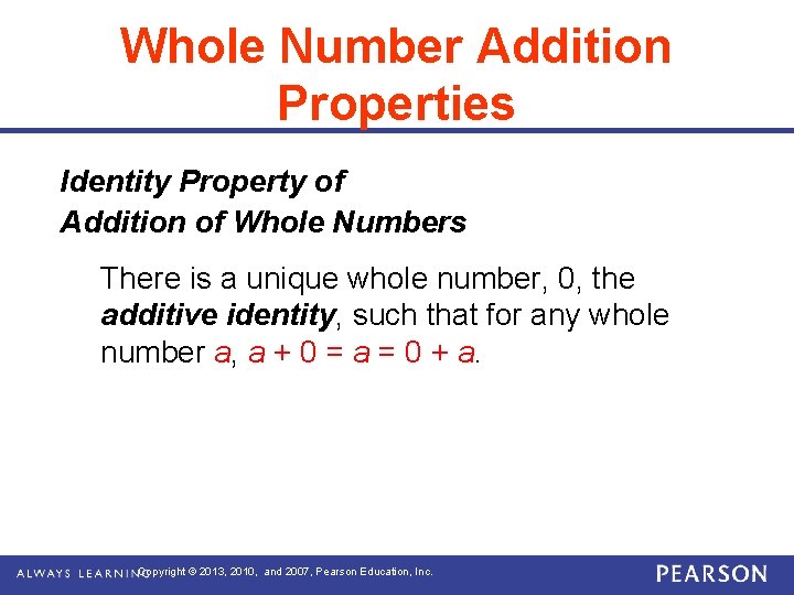 Whole Number Addition Properties Identity Property of Addition of Whole Numbers There is a
