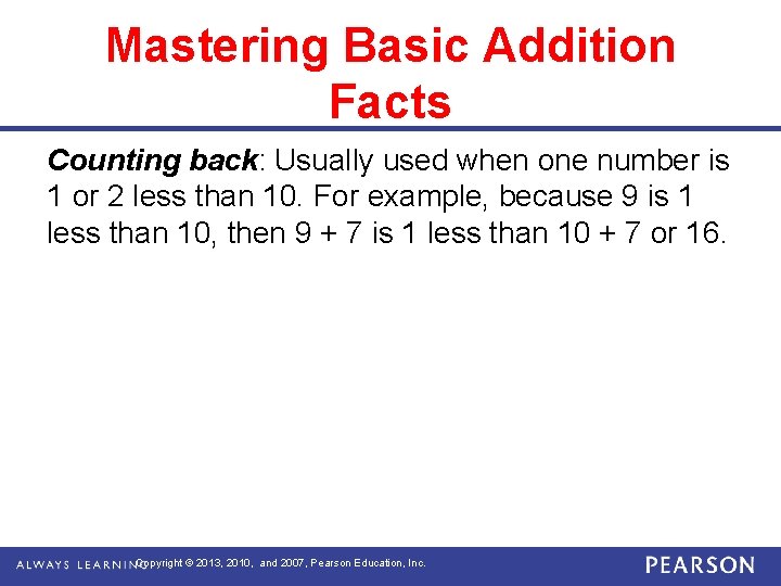 Mastering Basic Addition Facts Counting back: Usually used when one number is 1 or