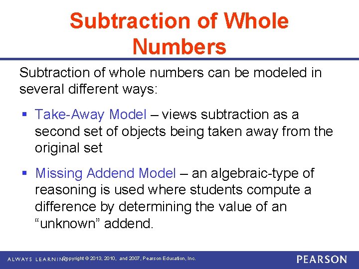 Subtraction of Whole Numbers Subtraction of whole numbers can be modeled in several different