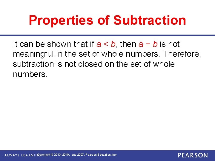 Properties of Subtraction It can be shown that if a < b, then a