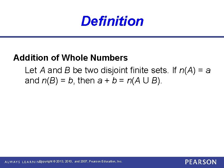 Definition Addition of Whole Numbers Let A and B be two disjoint finite sets.