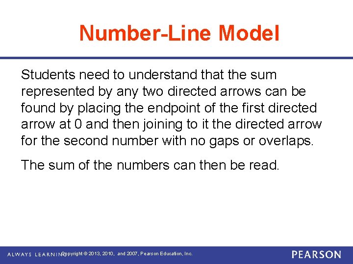 Number-Line Model Students need to understand that the sum represented by any two directed