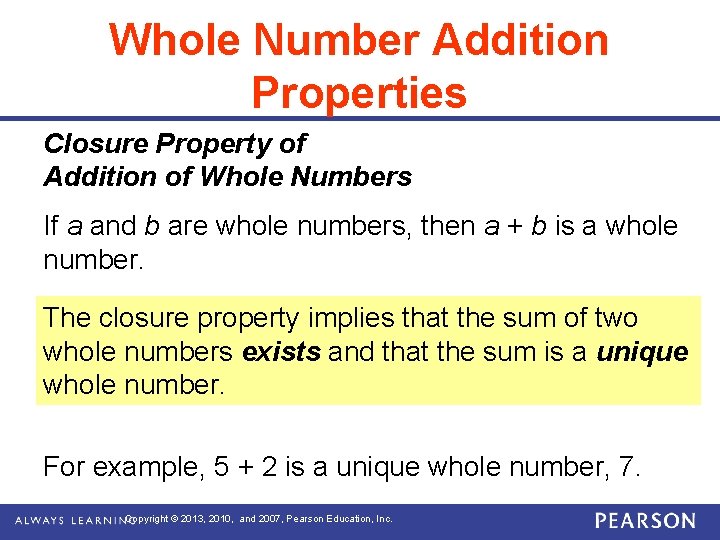 Whole Number Addition Properties Closure Property of Addition of Whole Numbers If a and