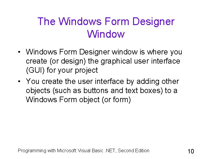 The Windows Form Designer Window • Windows Form Designer window is where you create