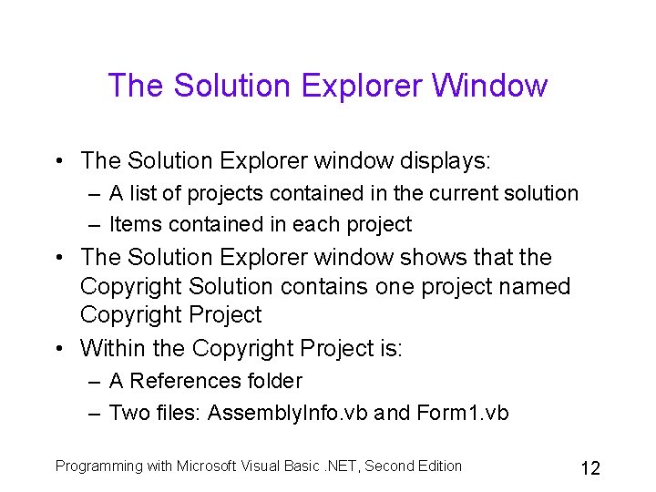 The Solution Explorer Window • The Solution Explorer window displays: – A list of